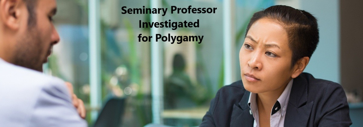 Seminary Professor Investigated for Polygamy